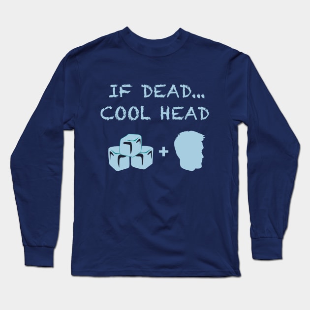 If Dead...Cool Head Cryonics T-Shirt Long Sleeve T-Shirt by waterbearlair